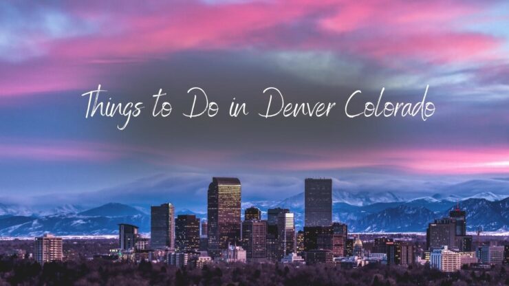30 Things to Do in Denver Colorado