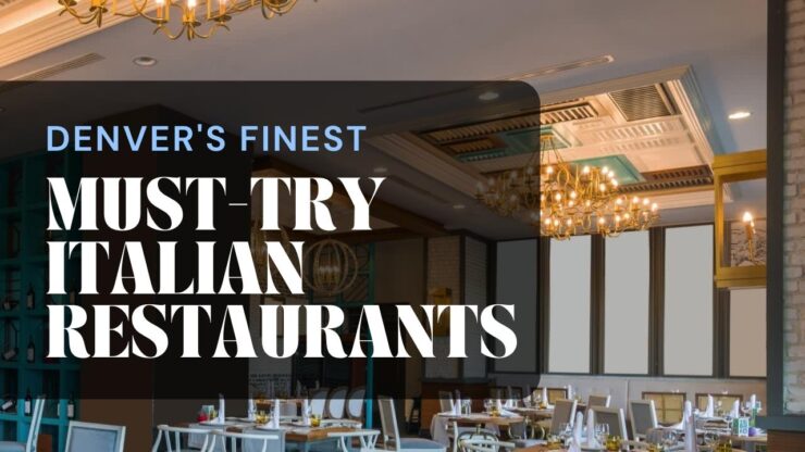 Denver's Finest Must-Try Italian Restaurants